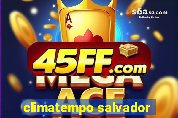 climatempo salvador